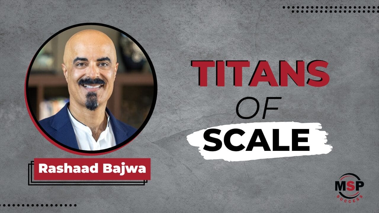 Rashaad Bajwa, MSP Titans of Scale